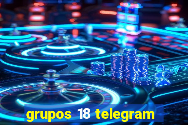 grupos 18 telegram