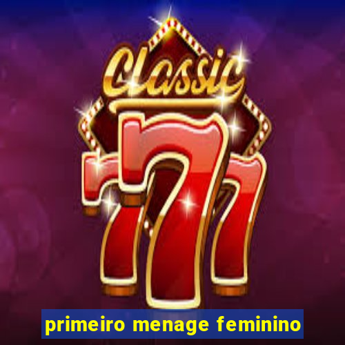 primeiro menage feminino