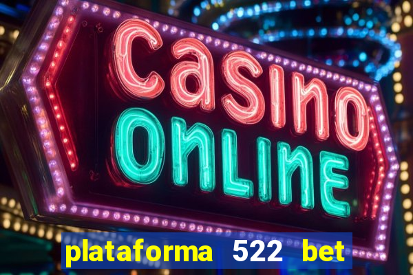 plataforma 522 bet 茅 confi谩vel