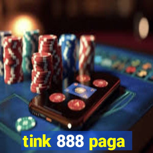 tink 888 paga