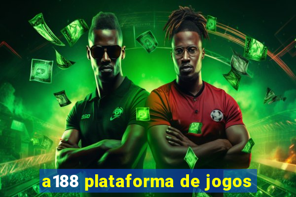 a188 plataforma de jogos