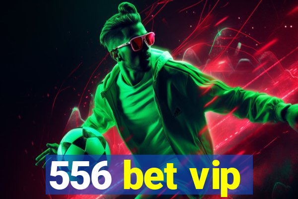 556 bet vip