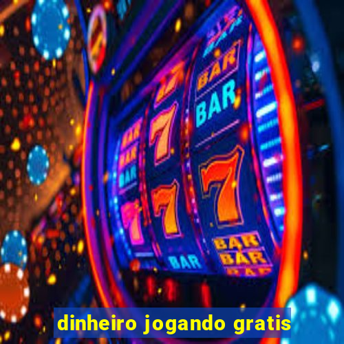 dinheiro jogando gratis