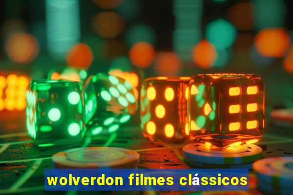 wolverdon filmes clássicos