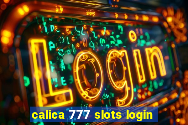 calica 777 slots login