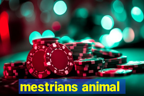 mestrians animal