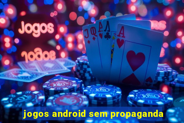 jogos android sem propaganda