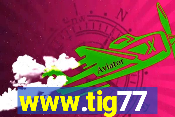 www.tig77