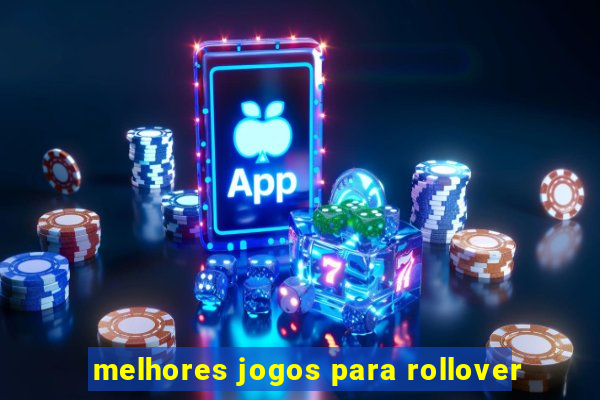 melhores jogos para rollover