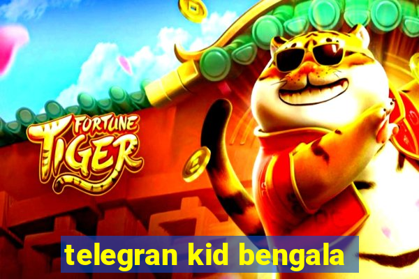 telegran kid bengala