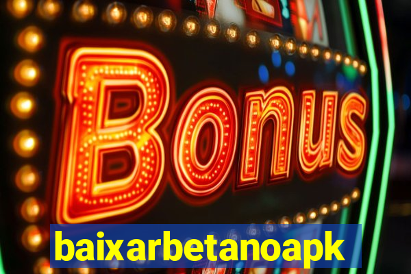 baixarbetanoapk