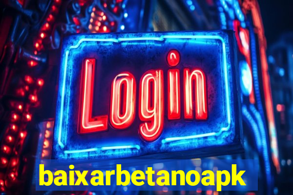 baixarbetanoapk