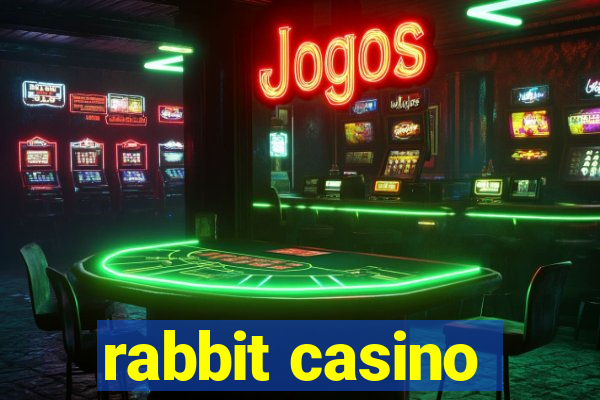 rabbit casino