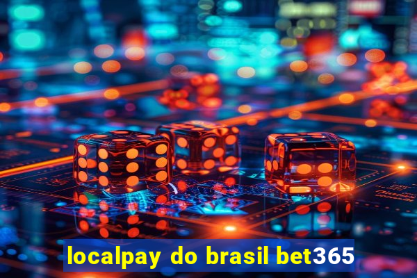 localpay do brasil bet365