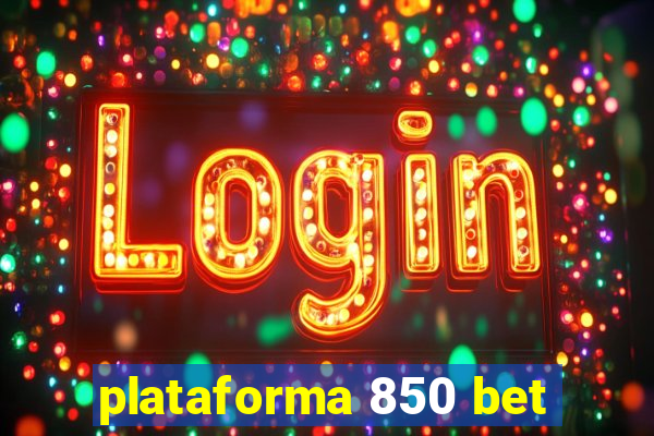 plataforma 850 bet