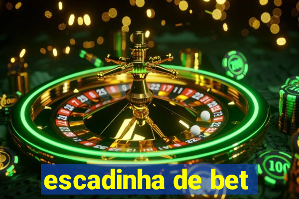 escadinha de bet