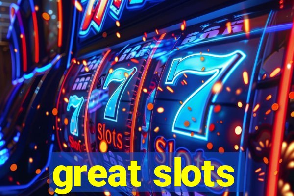 great slots