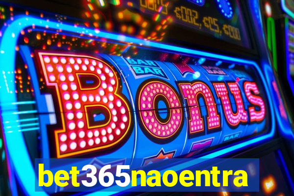 bet365naoentra