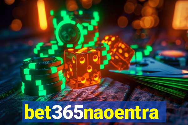 bet365naoentra