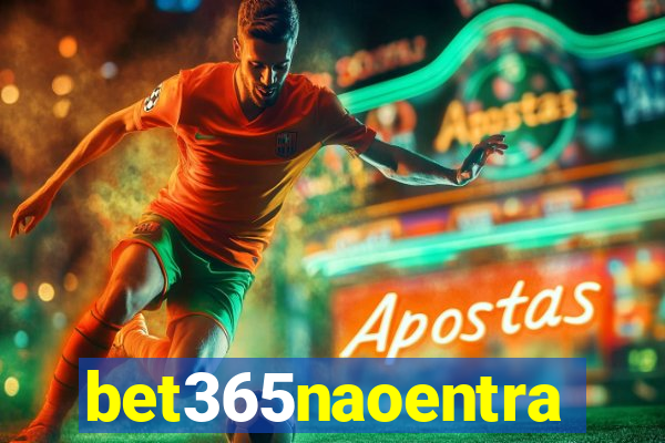 bet365naoentra