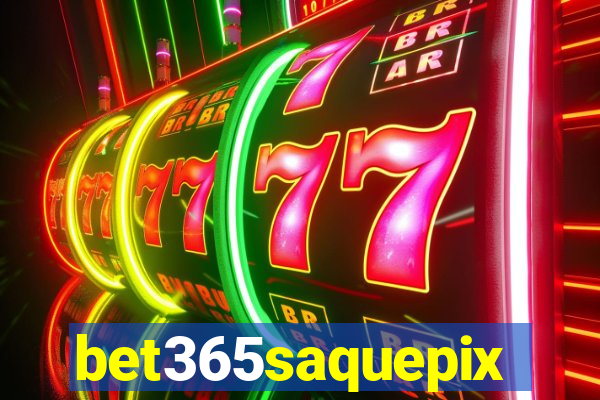 bet365saquepix