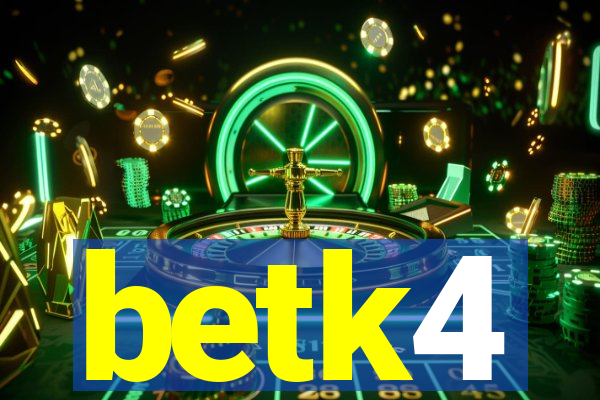 betk4