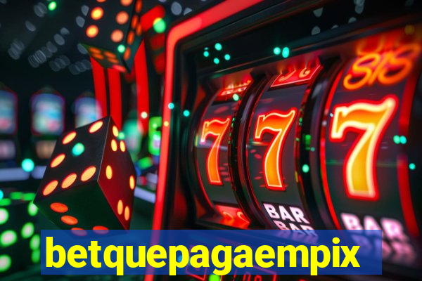 betquepagaempix