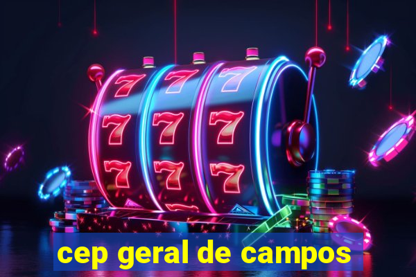 cep geral de campos