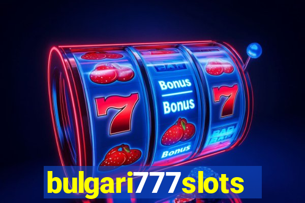 bulgari777slots.com