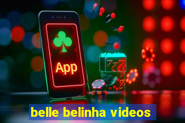 belle belinha videos