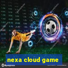 nexa cloud game