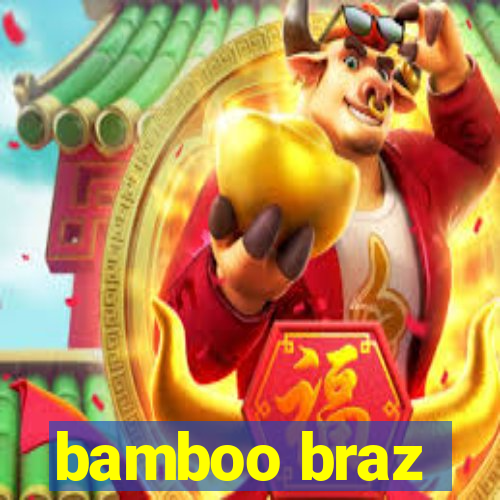 bamboo braz