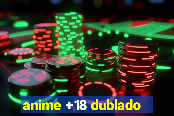 anime +18 dublado