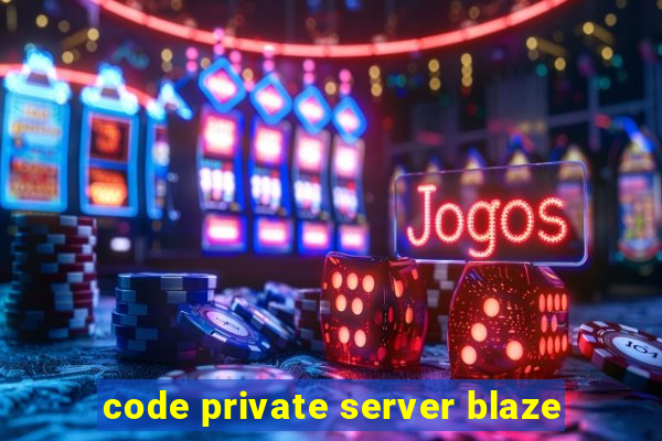 code private server blaze