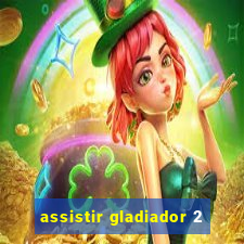 assistir gladiador 2