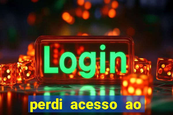 perdi acesso ao google authenticator