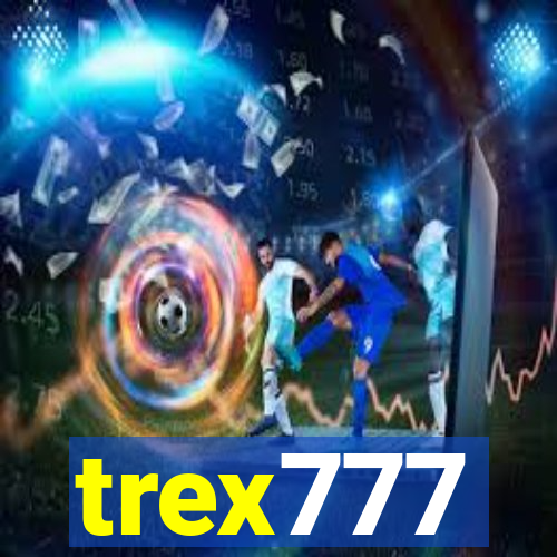 trex777