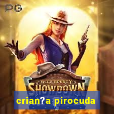 crian?a pirocuda