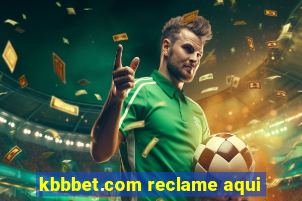 kbbbet.com reclame aqui