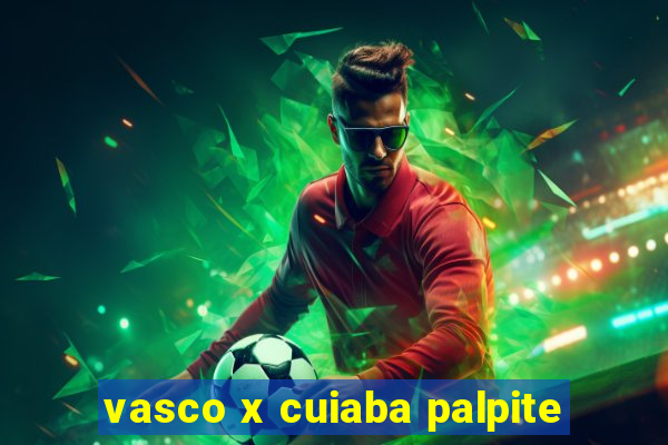 vasco x cuiaba palpite