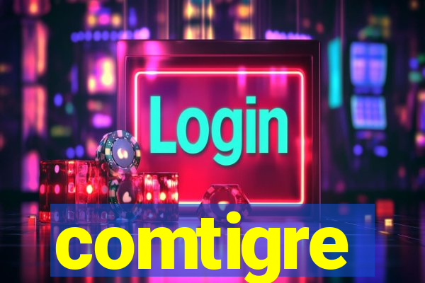 comtigre