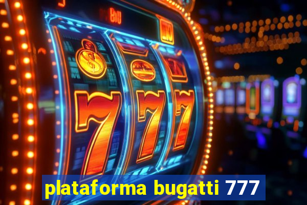 plataforma bugatti 777