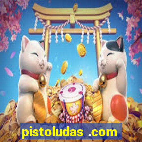 pistoludas .com