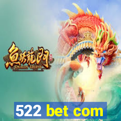 522 bet com