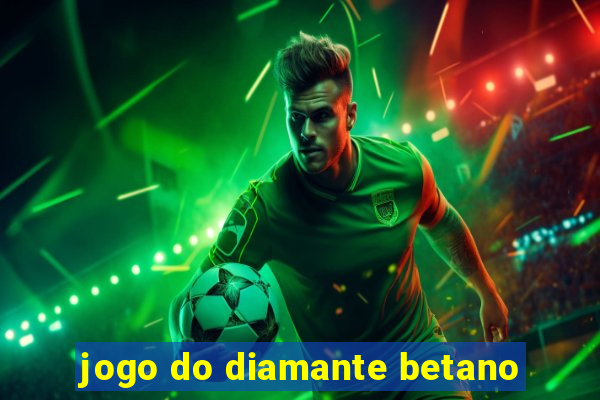 jogo do diamante betano