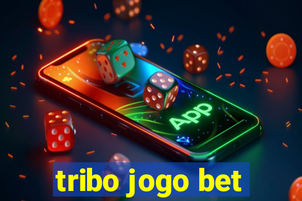 tribo jogo bet