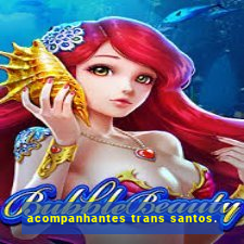 acompanhantes trans santos.