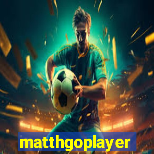 matthgoplayer