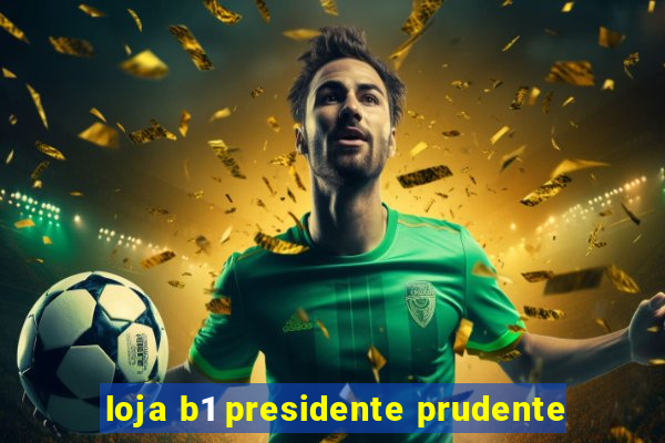 loja b1 presidente prudente