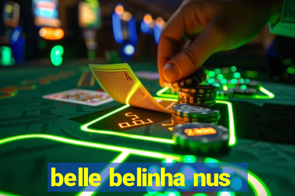 belle belinha nus